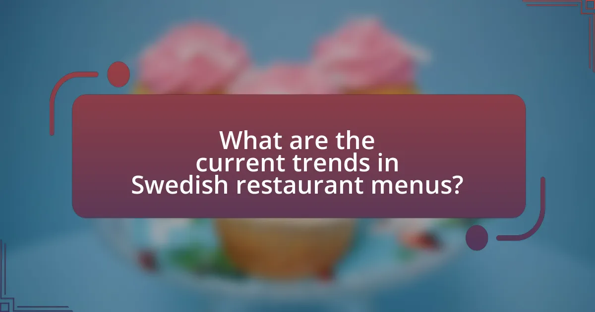 What are the current trends in Swedish restaurant menus?